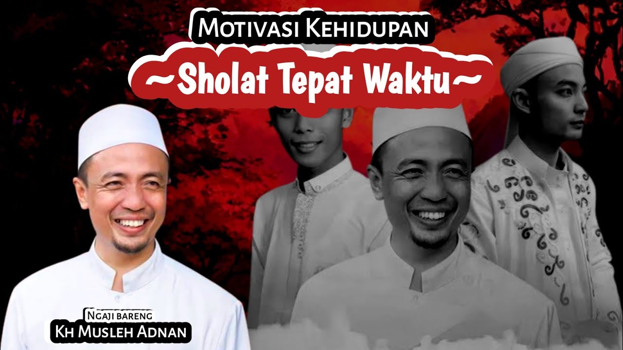 Sholat tepat Waktu | Kh Musleh Adnan