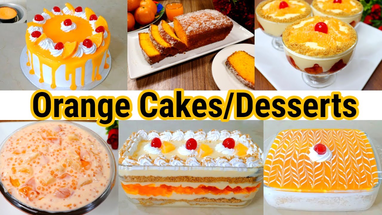 6 Mouth Watering Orange Cakes/Desserts Recipes | Delicious Orange Desserts