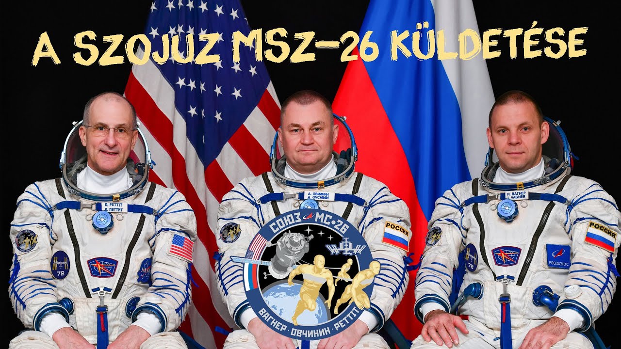 KisOkos #77  |  A Szojuz MSz-26 szem&eacute;lyzete  |  ŰRKUTAT&Aacute;S MAGYARUL