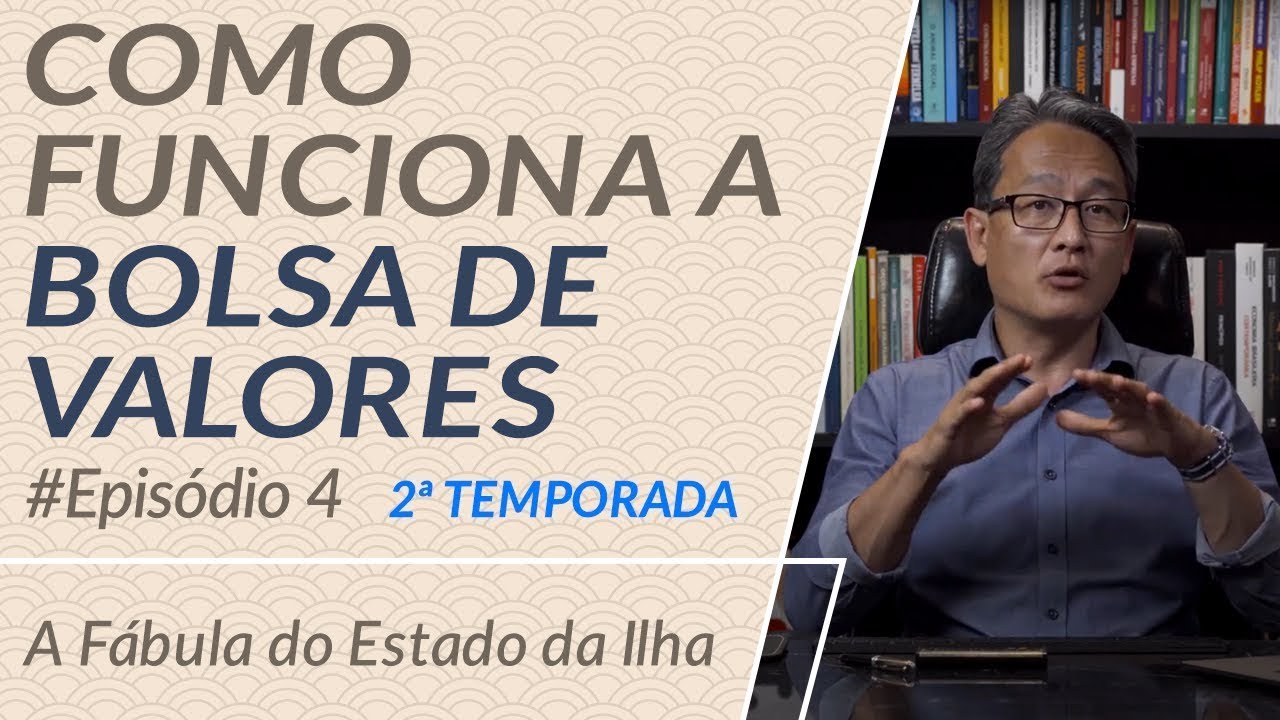 Como funcionam as Bolsas de Valores - Episódio 4 -  2ª Temporada  - A Fábula do Estado da Ilha