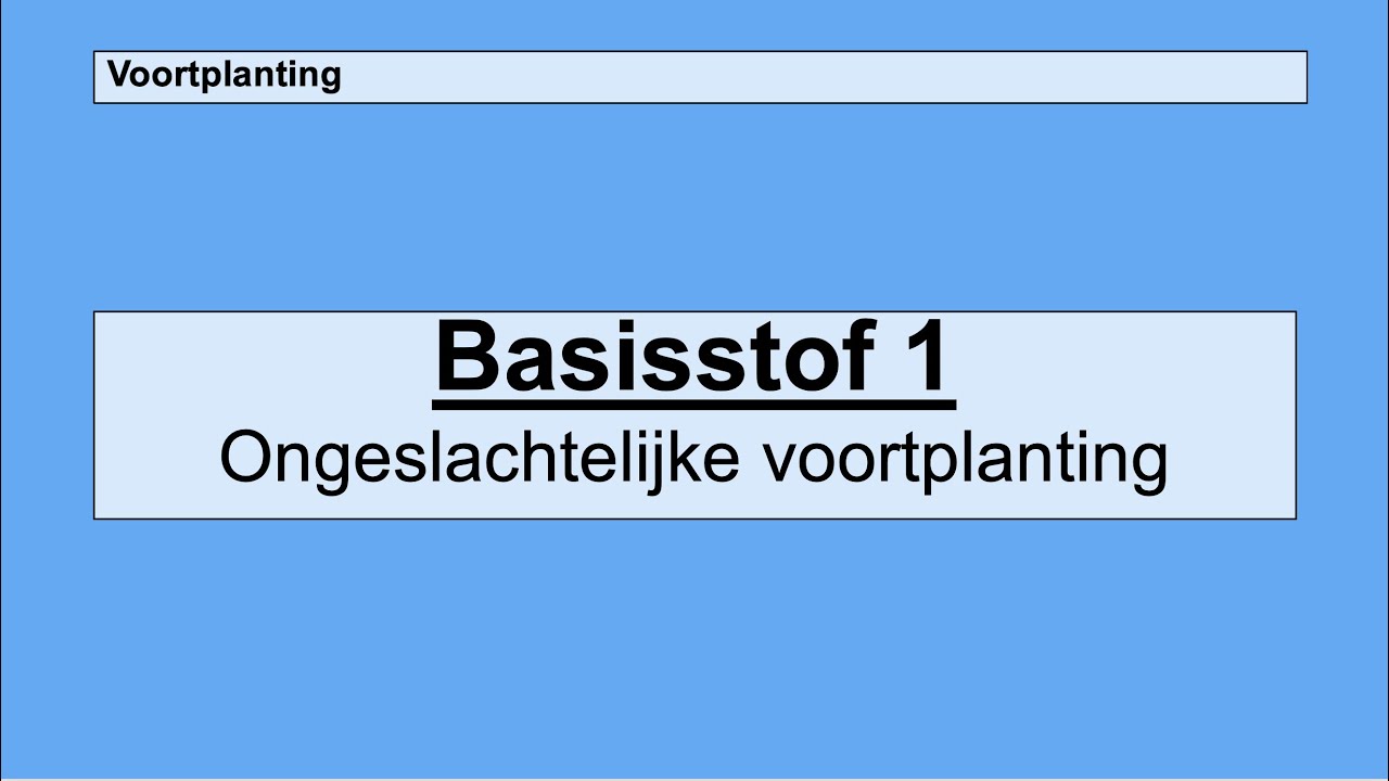 Havo 4 | Voortplanting | Basisstof 1 Ongeslachtelijke voortplanting
