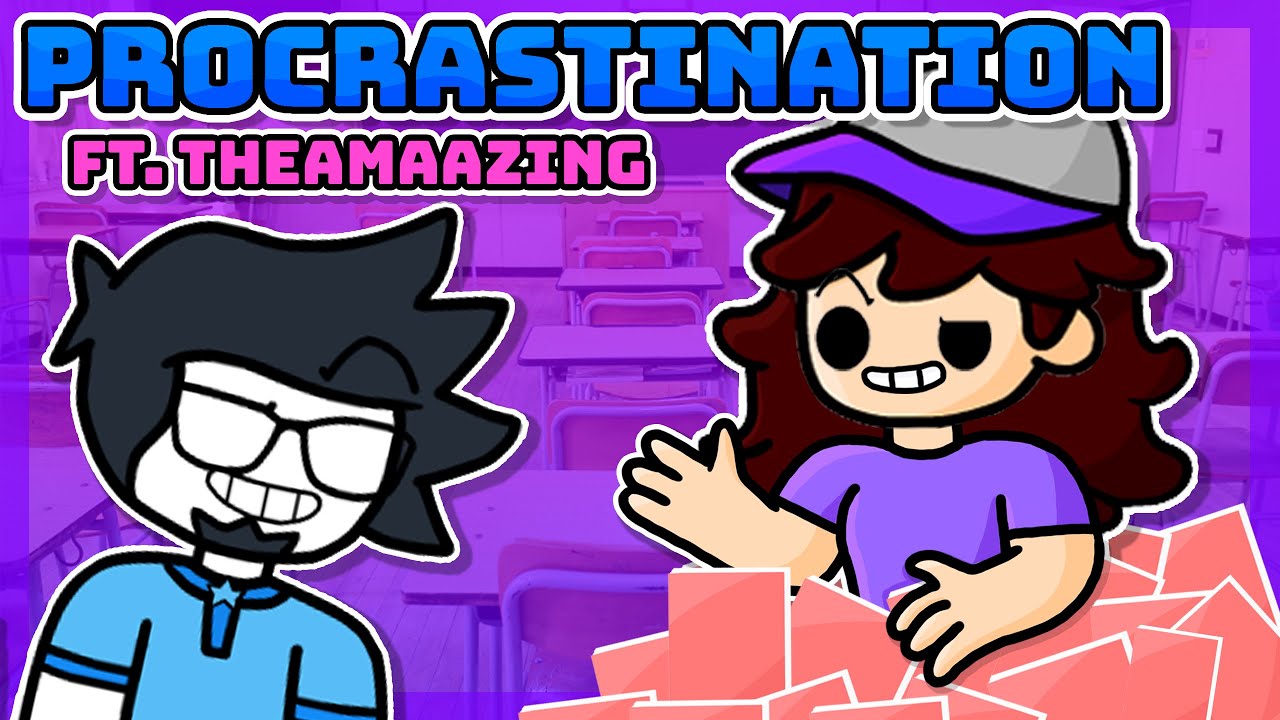 Procrastination (ft. @TheAMaazing)