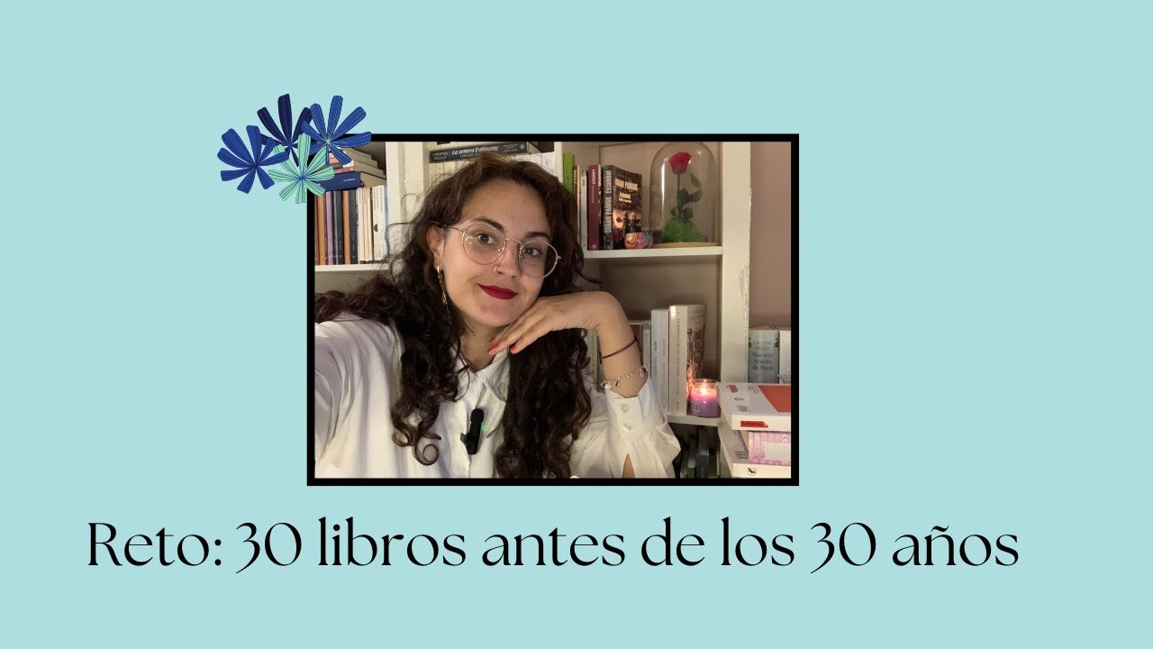 Reto: 30 libros antes de los 30 años 