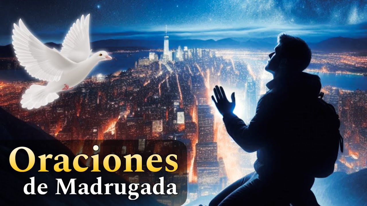 Oraciones de madrugada 🔥 Sanidad y liberación en nombre de Jesucristo