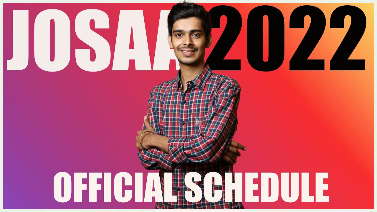 JOSAA 2022- Official Schedule