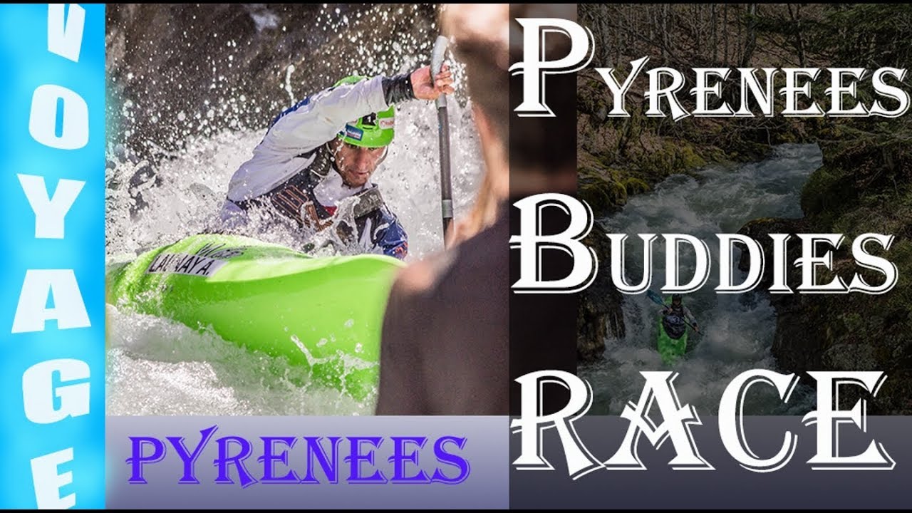 🛶🏆🗻 KAYAK de HAUTE RIVIERE { Gave du Brousset } : PYRENEES BUDDIES RACE 2018 [ Routes des Pyrénées ]