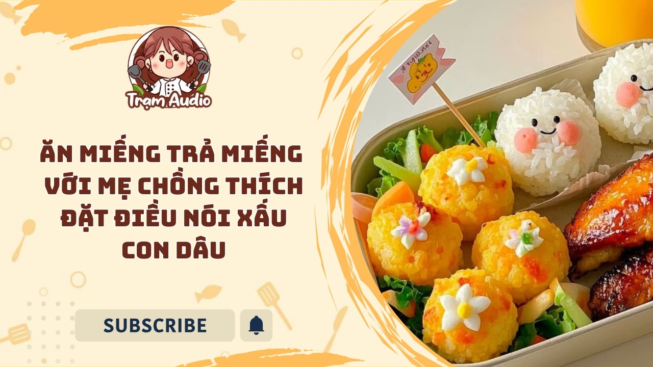 Trạm Audio #130 | Ăn miếng trả miếng với mẹ chồng thích đặt điều nói xấu con dâu #audio #cooking