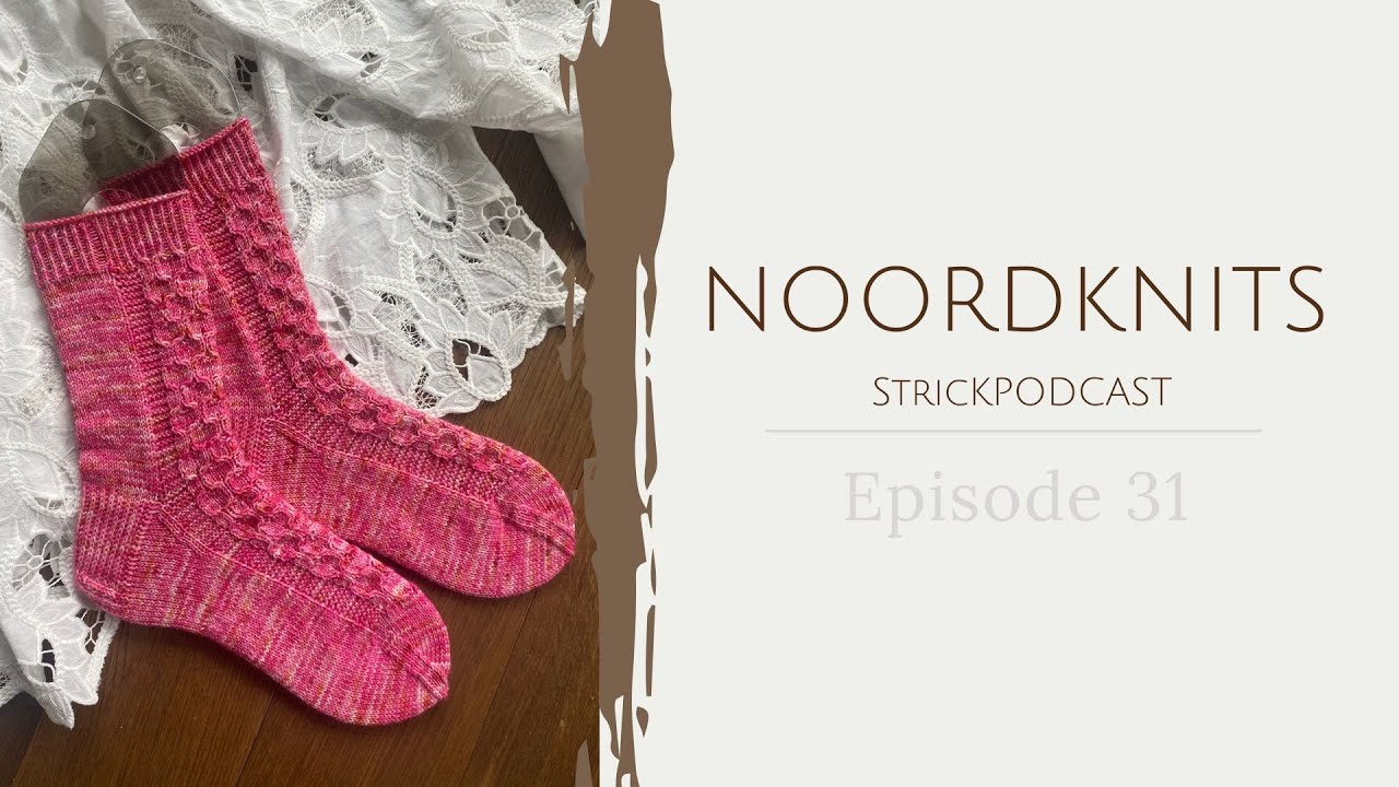 Noordknits Strickpodcast | Episode 31 | Sevilla Blouse, Simple Wave Top, Lille Kolding & viele 🧦🧦🧦
