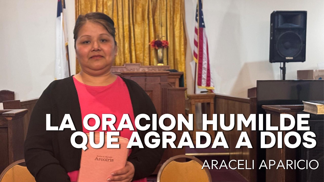 LA ORACION HUMILDE QUE AGRADA A DIOS - ARACELI APARICIO