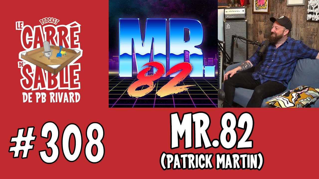 #308 | Mr.82 (Patrick Martin) | Le Carré de Sable de PB Rivard