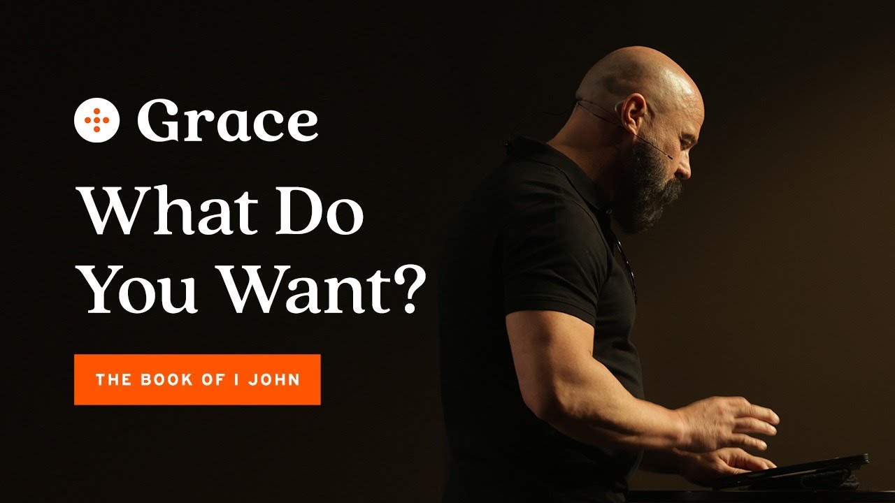 What Do You Want? | Grace Church | August 14, 2022