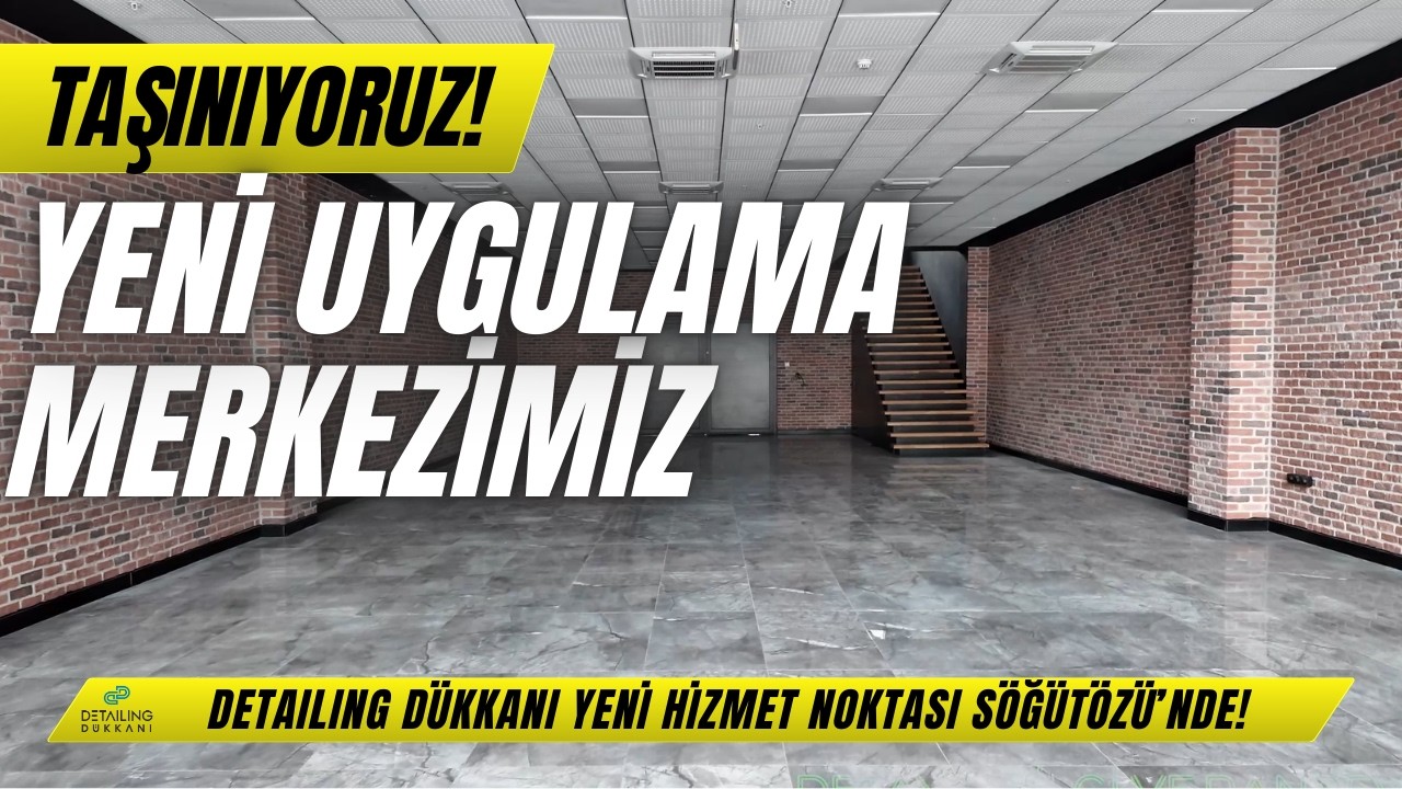 YENİ UYGULAMA MERKEZİMİZ! Detailing Dükkanı Hizmet Kalitesini Söğütözü'nde Yükseltmeye Devam Ediyor!
