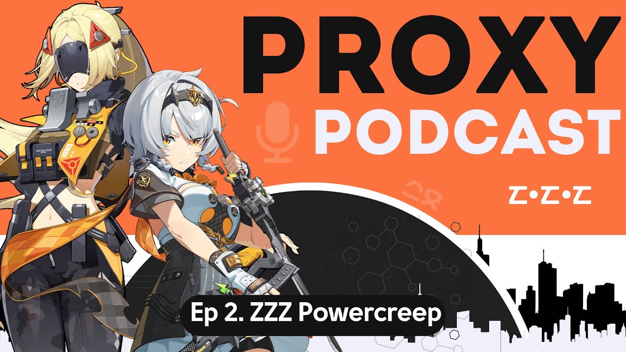Does ZZZ Have a Powercreep Problem? ft. @AzrialVanity @IyoXS @agekkcrow | Proxy Podcast