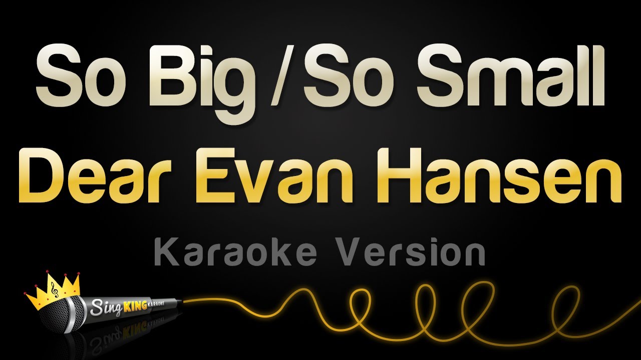 Dear Evan Hansen - So Big / So Small (Karaoke Version)