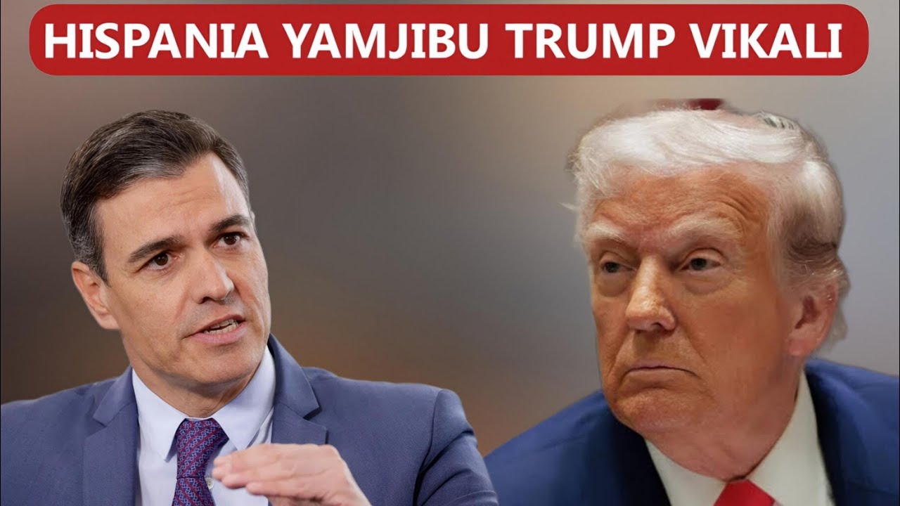 PEDRO SÁNCHEZ AIPINGA VITA DHIDI YA IRAN, AJIBU VITISHO VYA TRUMP KUKATA BIASHARA NA HISPANIA