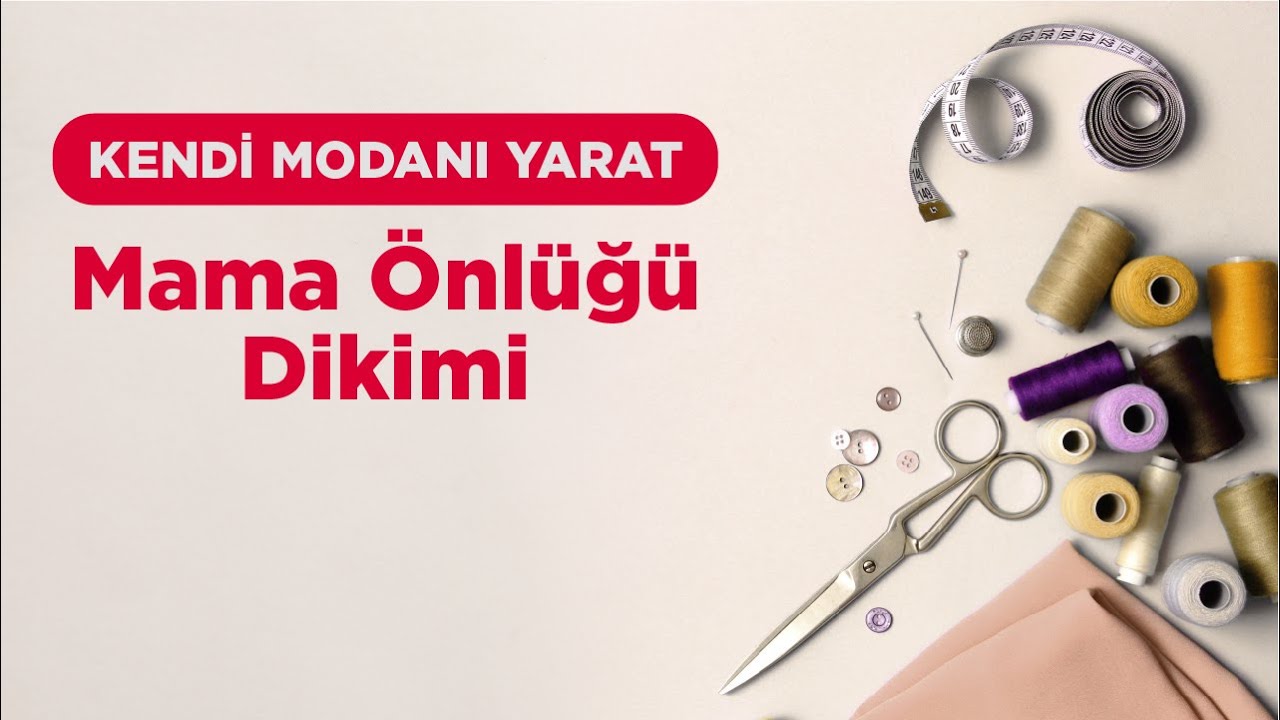 Kendi Modanı Yarat - Mama Önlüğü Dikimi
