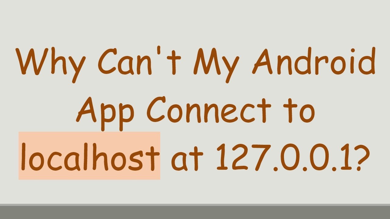 Why Can't My Android App Connect to localhost at 127.0.0.1?
