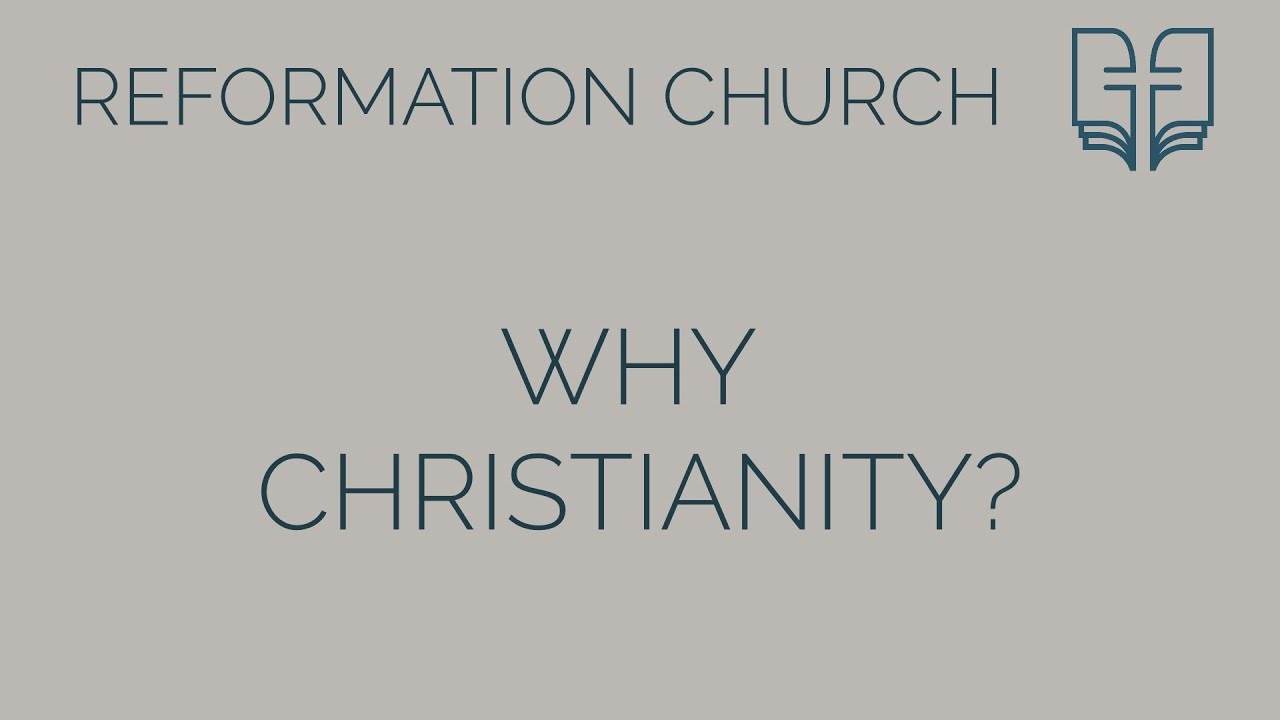 Sunday Evening Service - Why Christianity? - Elder Fraser Dodds
