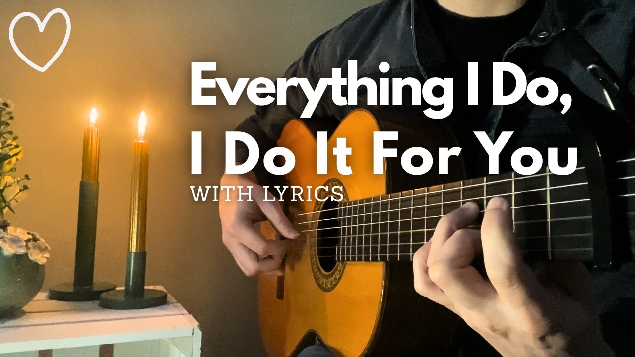 (Everything I Do) I Do It For You - Bryan Adams | Classical Guitar Cover