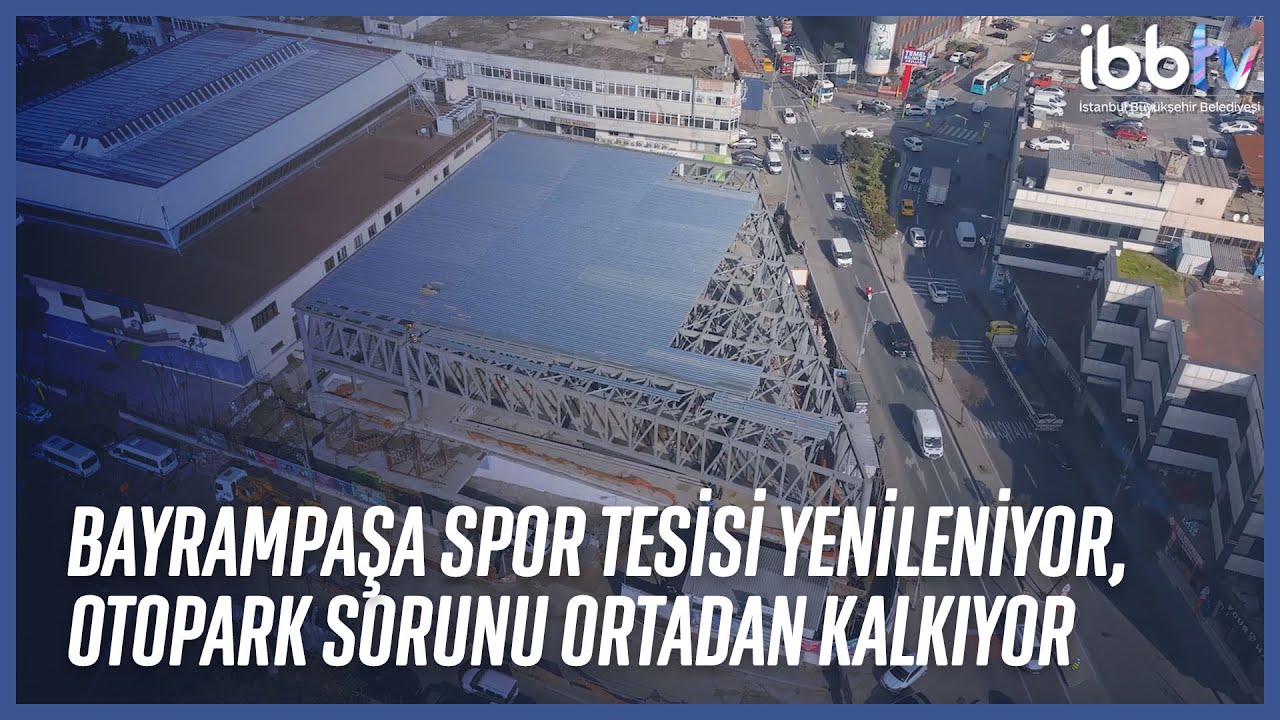 Bayrampaşa Spor Tesisi Yenileniyor, otopark sorunu ortadan kalkıyor