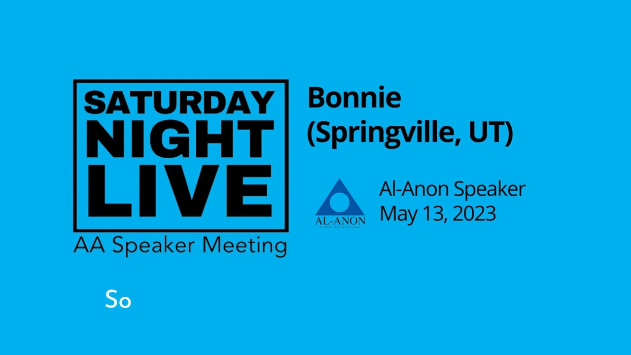 Al-Anon Speaker - Bonnie D - Speaker at SNL, Provo, UT - 5/13/23