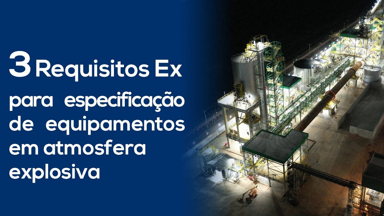 Requisitos Ex para adequada especificação de equipamentos para atmosfera explosiva