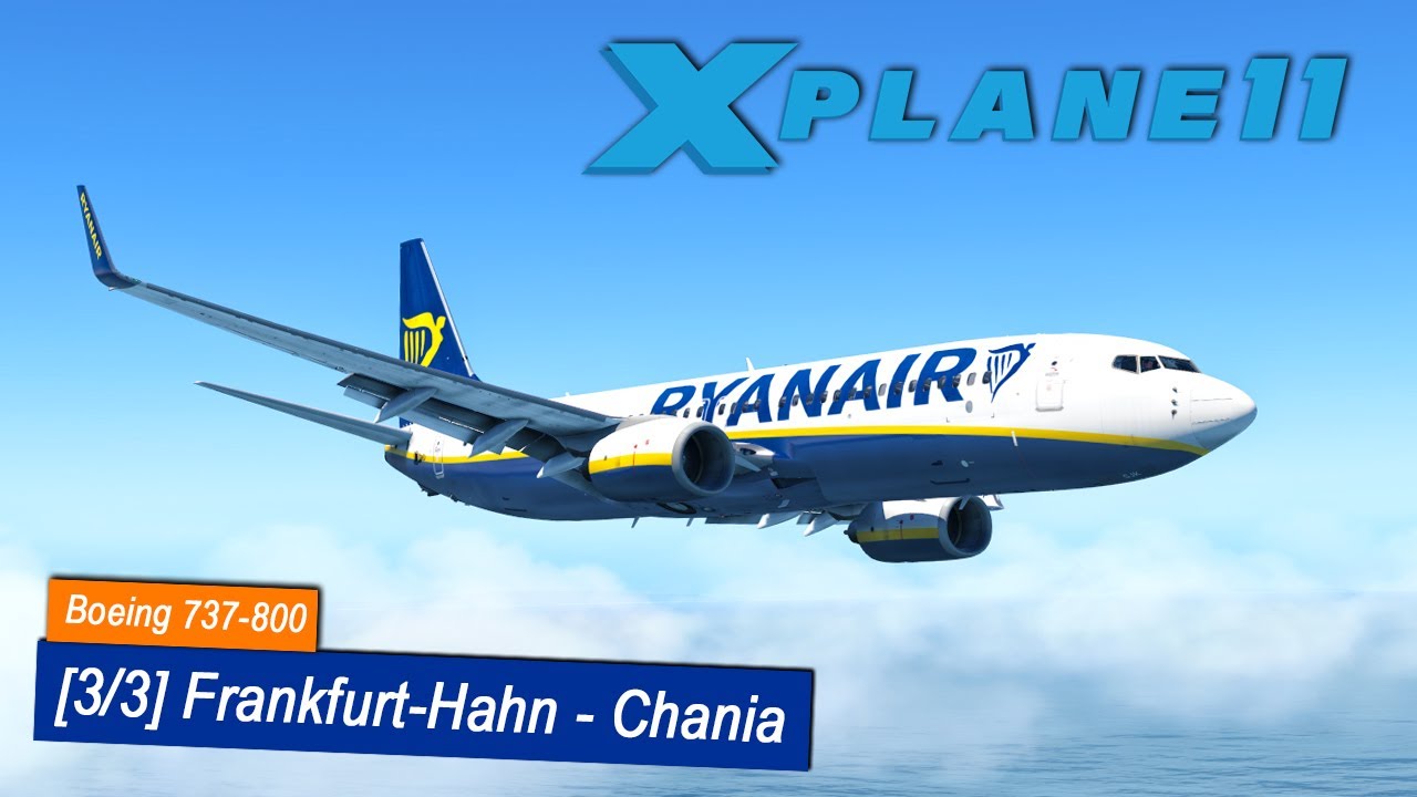 X-Plane 11 #18 | Frankfurt-Hahn - Chania | Ryanair Boeing 737-800 | ZIBO Mod | Landung auf Kreta