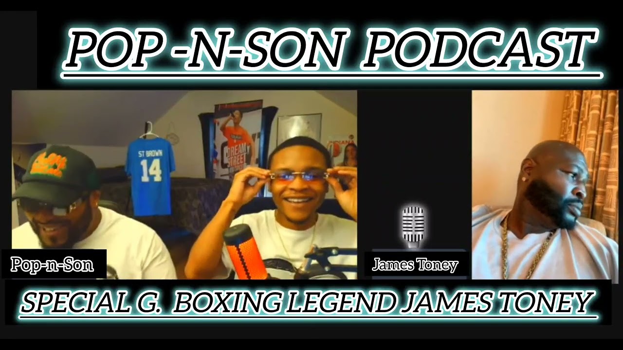Pop-N-Son Episode 34 Legendary Boxer James Toney Part 1 