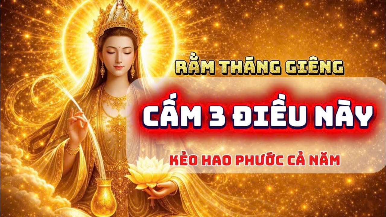 Rằm Tháng Giêng: Cấm 3 Điều Này Kẻo Hao Phước Cả Năm | Tỉnh Thức Nhiệm Màu
