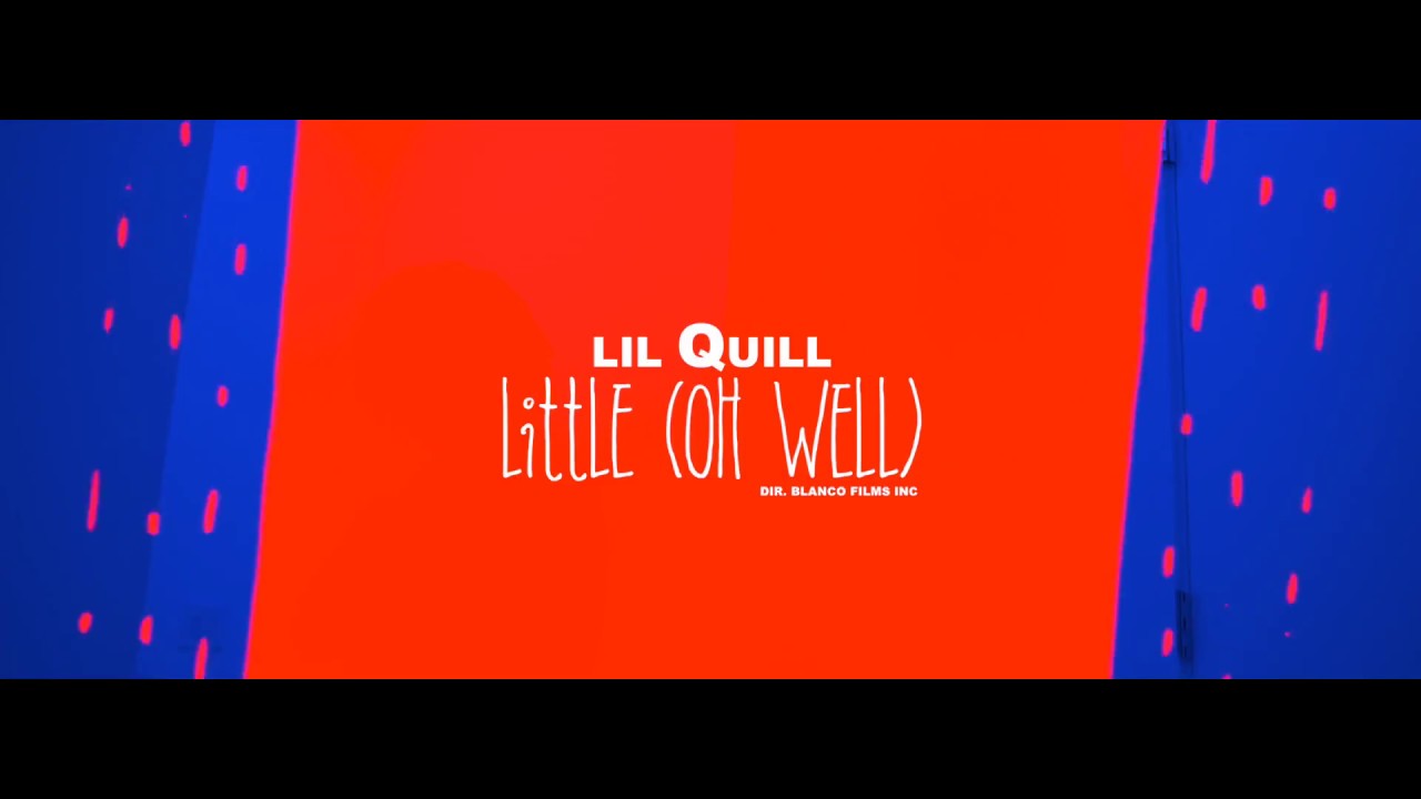 Lil Quill - Little(Oh Well) OFFICIAL VIDEO (1017 Records)