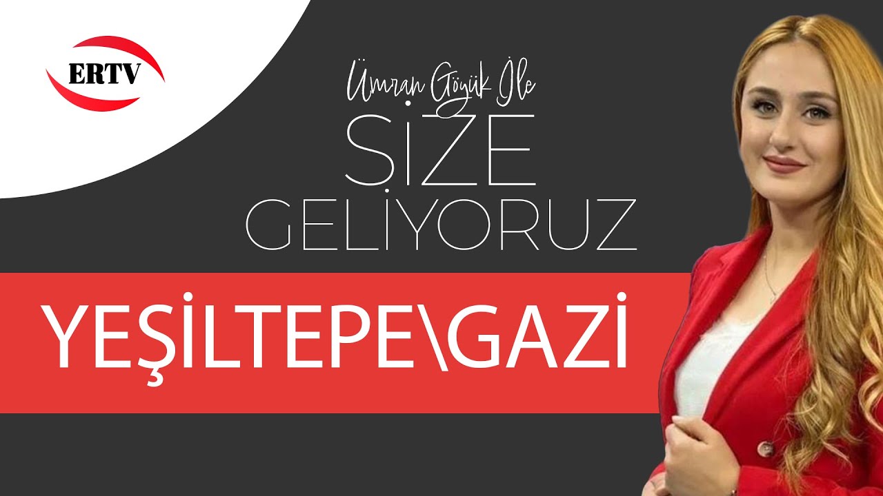 SİZE GELİYORUZ - GAZİ MAHALLESİ