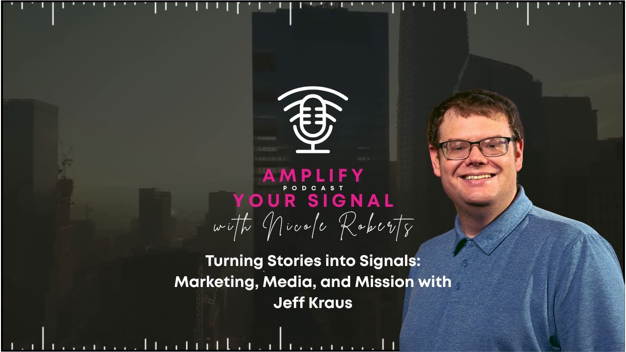 Turning Stories into Signals: Marketing, Media, and Mission with Jeff Kraus