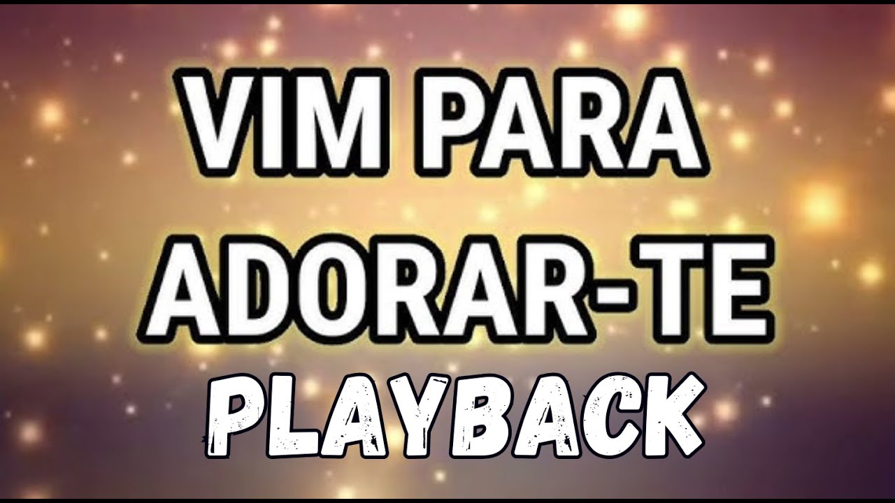 Vim Para Adorar-Te (PLAYBACK com Letra - Piano & Violão)