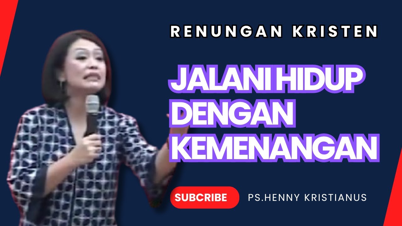 JALANI HIDUP DENGAN KEMENANGAN I KHOTBAH KRISTEN Ps. HENNY KRISTIANUS #motivasi #chanelkristen