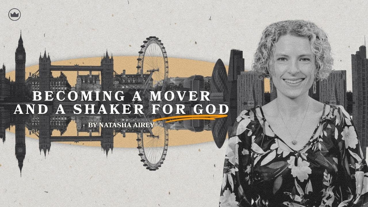 Becoming A Mover And A Shaker For God | Natasha Airey