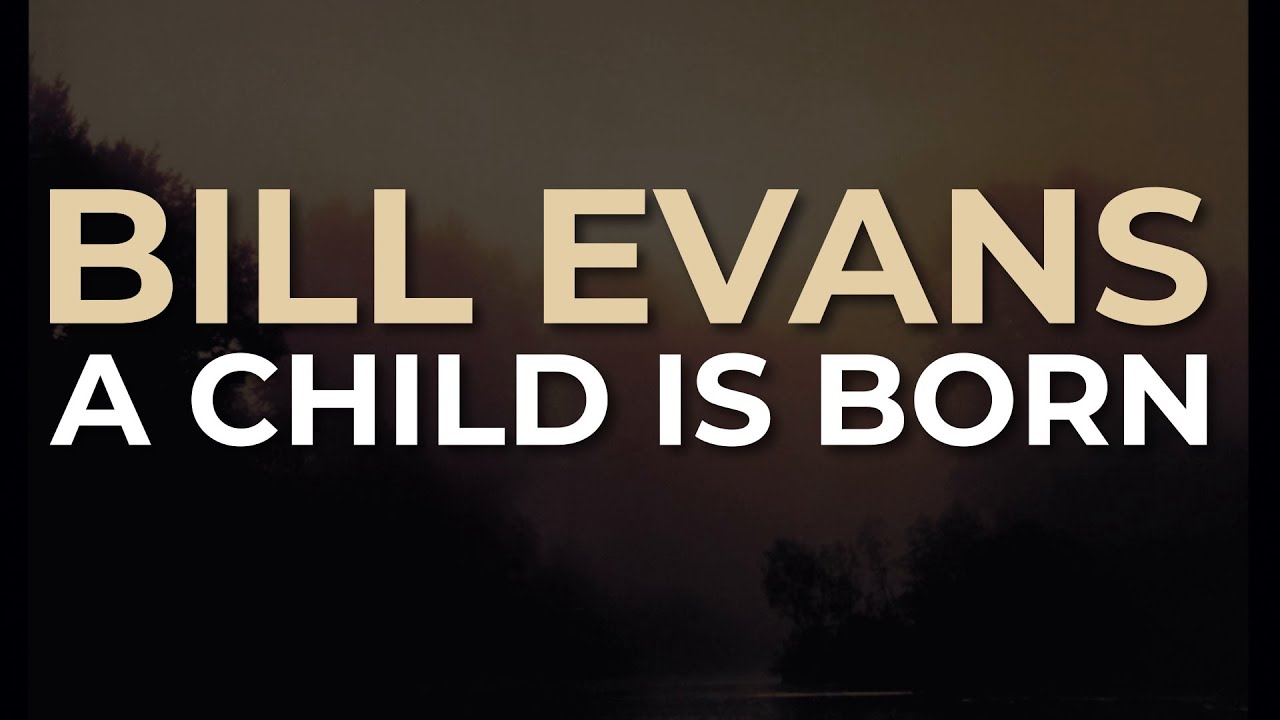 Bill Evans - A Child Is Born (Official Audio)
