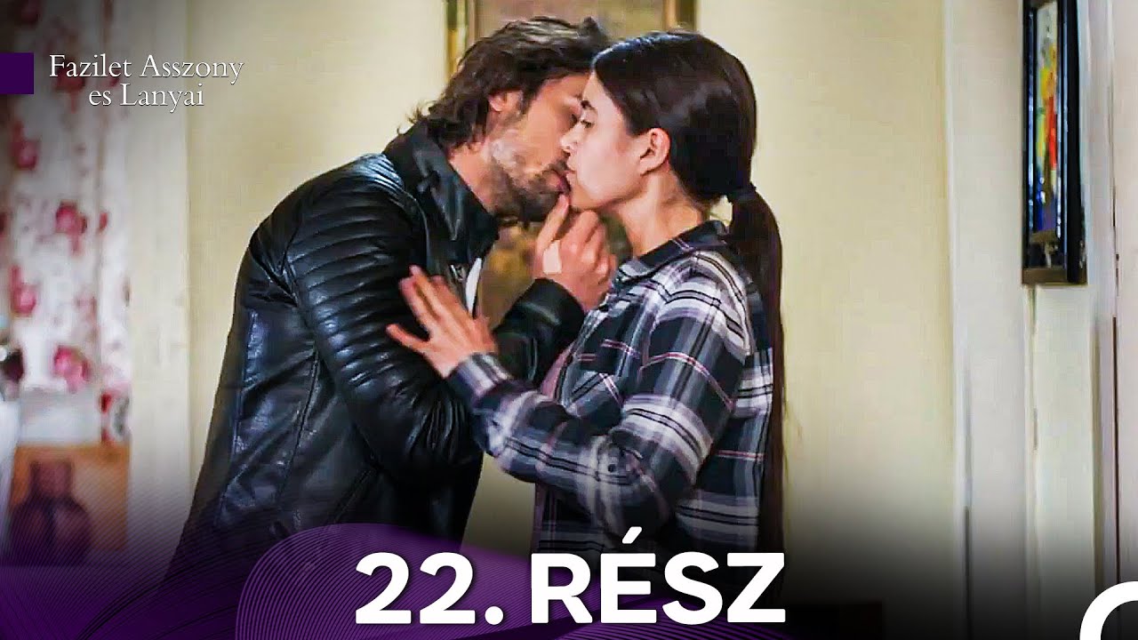 Fazilet Asszony es Lanyai 22. Rész (Magyar Szinkron)