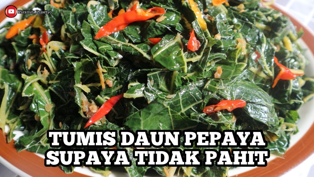 TUMIS DAUN PEPAYA SUPAYA TIDAK PAHIT