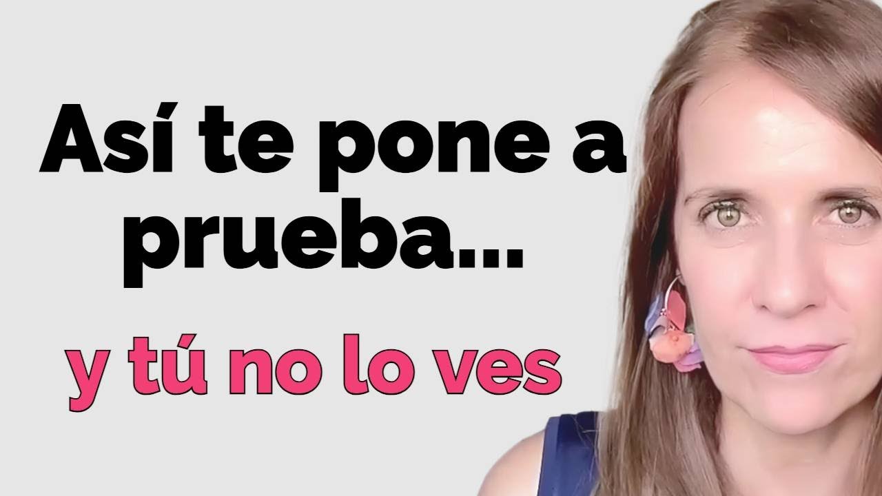 ¿Te está PONIENDO A PRUEBA? Estas señales lo confirman (y cómo vencer su juego)