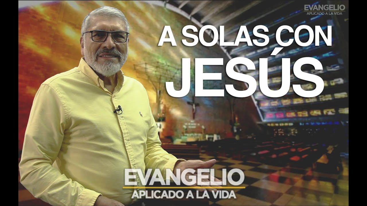 A SOLAS CON JESÚS | Evangelio Aplicado (SAN MATEO 17, 1-9) - SALVADOR GOMEZ