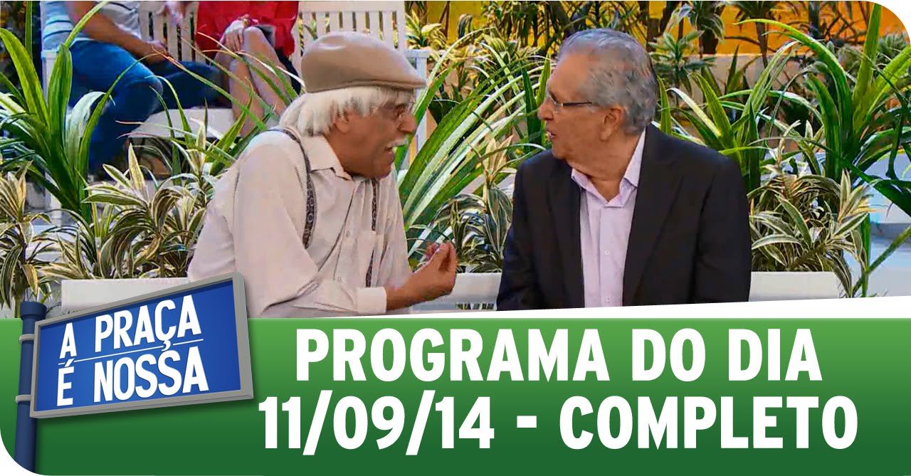 A Praça É Nossa - 11/09/14 - Completo