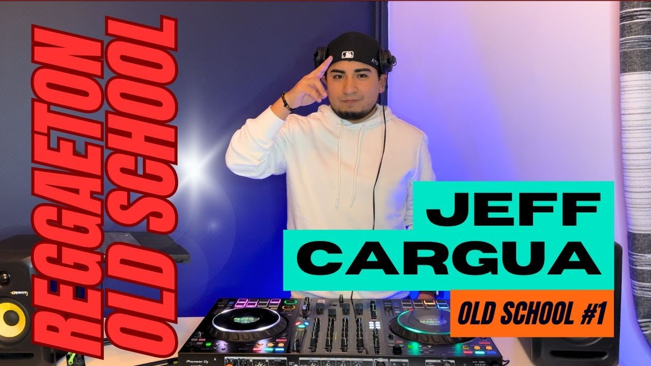 Reggaeton Old School Mix 1 DJ Jeff Cargua