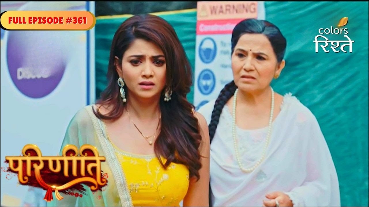Parineeti | Bebe provoked Neeti against Pari | Full Ep - 361 | Colors Rishtey