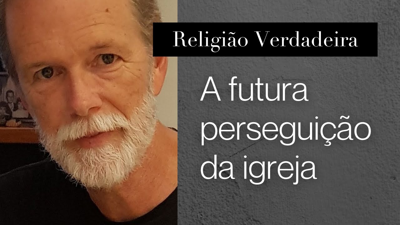 A futura perseguição da igreja