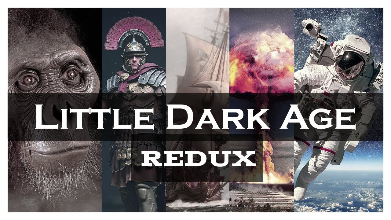 Little Dark Age - History of Humankind REDUX
