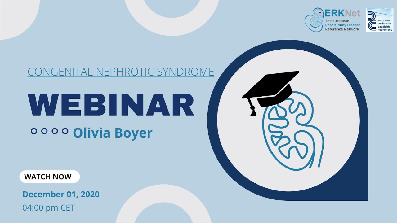 Congenital Nephrotic Syndrome - ERKNet/ESPN Webinar with Olivia Boyer