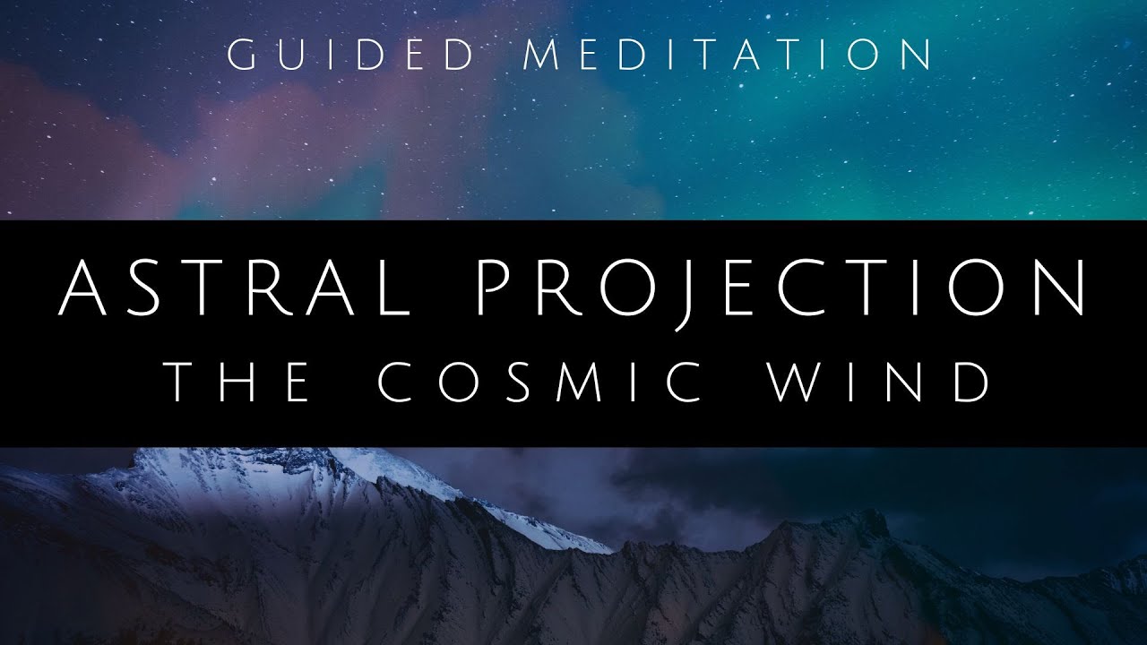 Guided Astral Projection Technique Meditation // The Cosmic Wind
