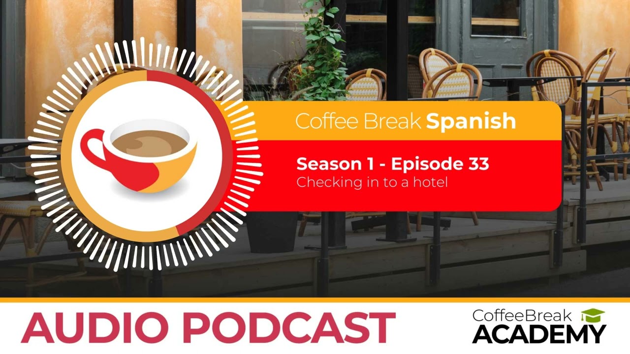 Dialogue in Spanish: Checking into a hotel | Coffee Break Spanish Podcast S1E33