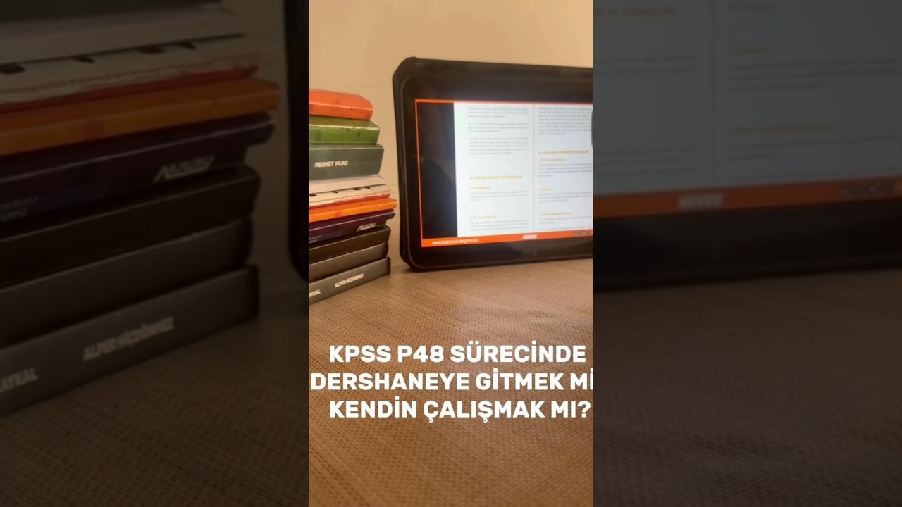 KPSS P48 SÜRECİNDE DERSHANEYE GİTMEK Mİ? KENDİN ÇALIŞMAK MI? 