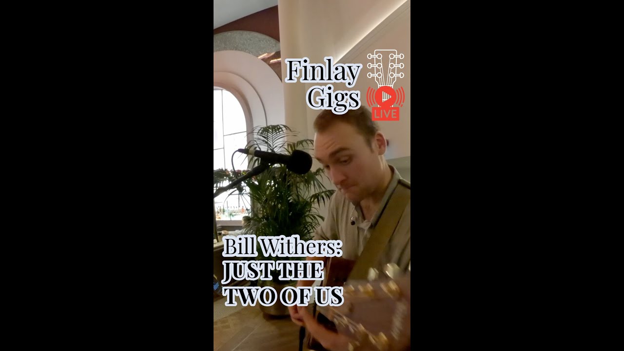 Just the Two of Us - Finlay Gigs LIVE (Bill Withers Cover)